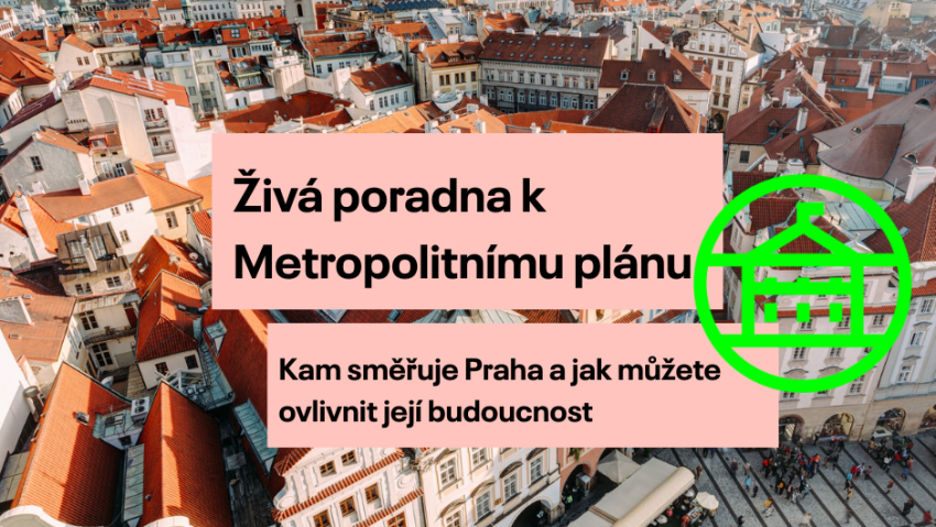 Živá poradna k Metropolitnímu plánu: Kam směřuje Praha a jak můžete ovlivnit její budoucnost
